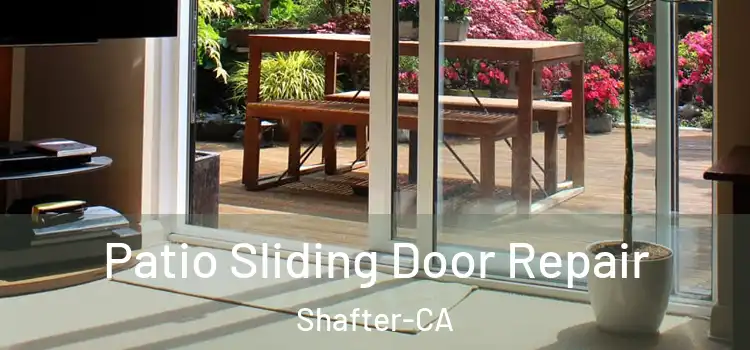  Patio Sliding Door Repair Shafter-CA